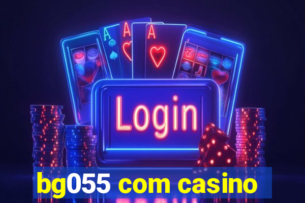 bg055 com casino